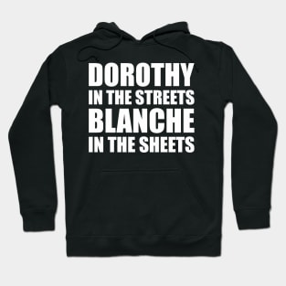 DOROTHY IN THE STREETS BLANCHE IN THE SHEETS Hoodie